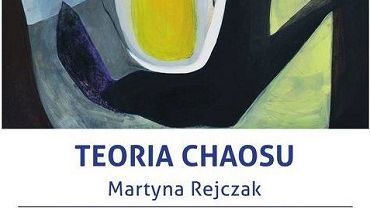 Teoria chaosu - wernisaż wystawy Martyny Rejczak
