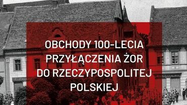 100-lecie przyłączenia Żor do Polski. Dziś obchody jubileuszu