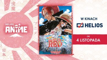 Sieć kin Helios zaprasza na pokazy  „One Piece Film: Red”