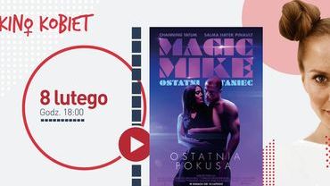 „Magic Mike: Ostatni taniec” - Helios zaprasza na lutowe Kino Kobiet!