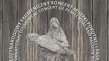 Międzynarodowy Ekumeniczny Koncert Muzyki Pokutnej i Pasyjnej w Żorach